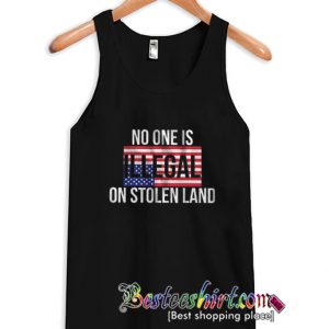 No One Is Illegal On Stolen Land Tanktop