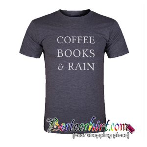 Coffe Books & Rain T Shirt