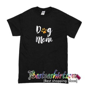 Dog Mom T Shirt