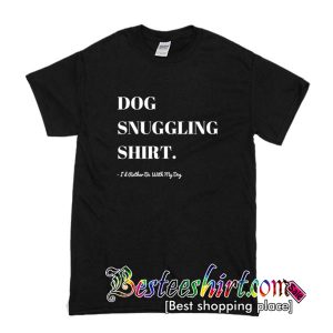 Dog Snuggling T Shirt