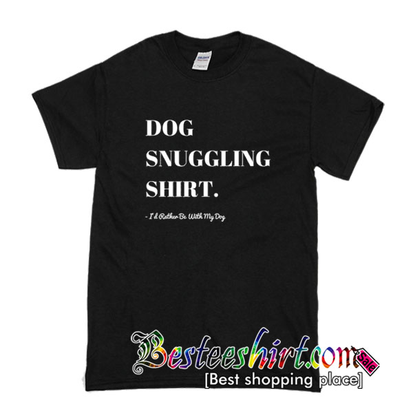 Dog Snuggling T Shirt