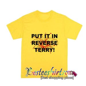 Fireworks Put it in reverse Terry T shirt