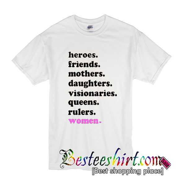 Heroes Friends Mothers Daughters T-Shirt