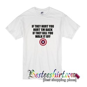 If They Hurt You Hurt Em Back T-Shirt