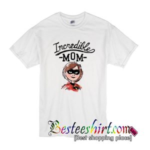 Incredibble Mom T shirt