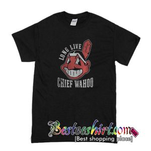 Long Live Chief Wahoo T shirt