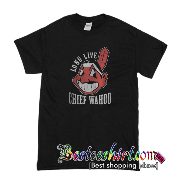 Long Live Chief Wahoo T shirt
