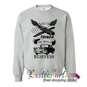 Saving People Hunting Things The Family Business Sweatshirt
