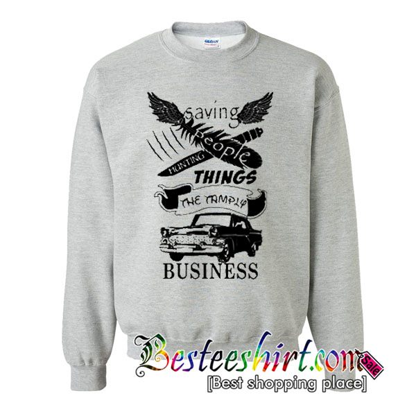 Saving People Hunting Things The Family Business Sweatshirt