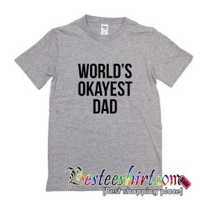World's Okayest Dad T-Shirt