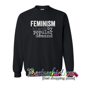 FEMINISM black by popular demand Sweatshirt