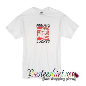 Feeling Lucky T Shirt