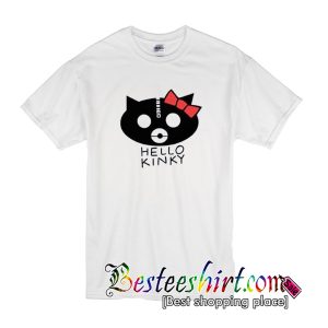 Hello Kinky T Shirt