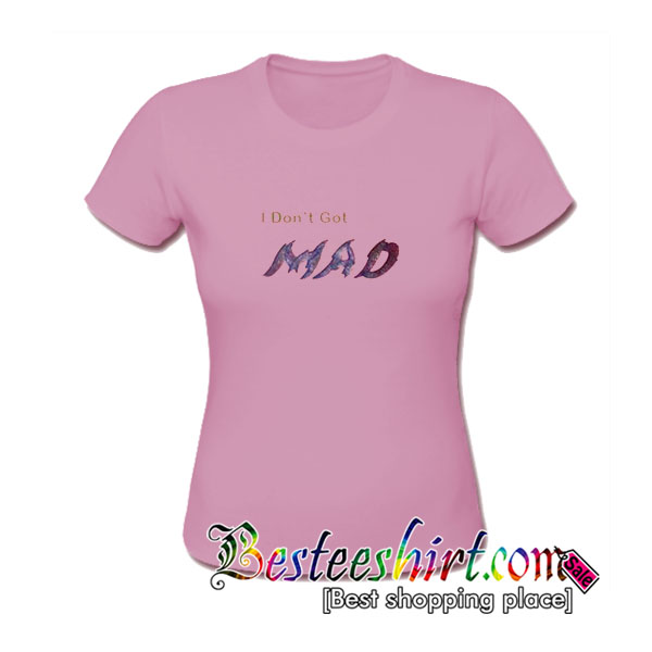 dont be mad shirt