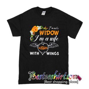 I’m Not a Widow I’m a Wife To a Husband With Wings T shirt