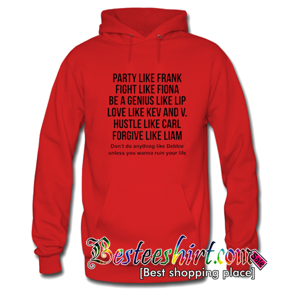 Party Like Frank Fight Like Fiona Be A Genius Like Lip Hoodie