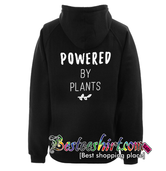 Powered By Plants Hoodie Back