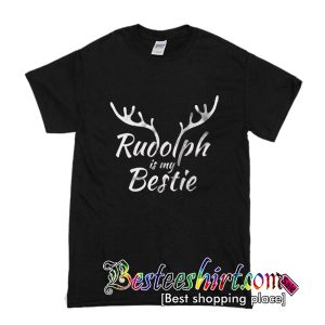 Rudolph is my Bestie T-Shirt