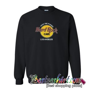 Save The Planet Hard Rock Cafe Los Angeles Sweatshirts
