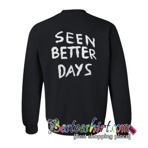 Seen Better Days Sweatshirt BACK
