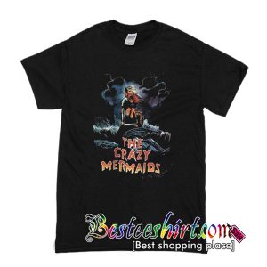 The Crazy Mermaids T-Shirt