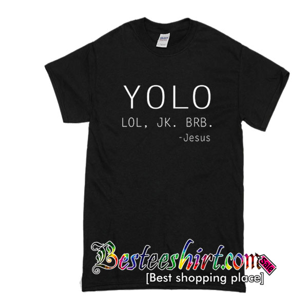 yolo brb jesus