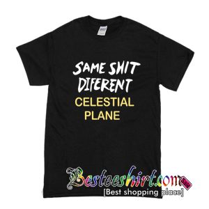 same shit different celestial plane Unisex T-shirt