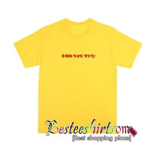 0 800 U Ok Hun T Shirt