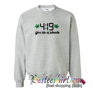 419 Give Me A Minute Sweatshirt