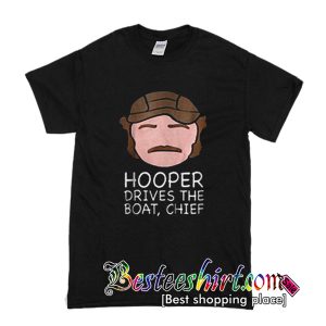 Hooper Drives The Boat T shirt
