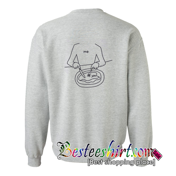 Me Eat You Sweatshirt