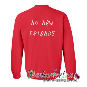 No New Friends Sweatshirt