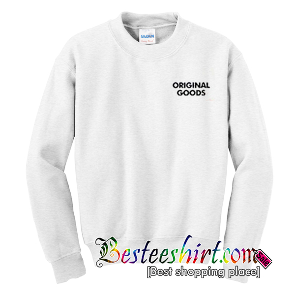 Original Goods Sweatshirt