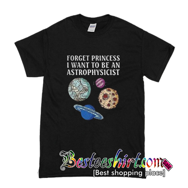 i want to be an astrophysicist t shirt