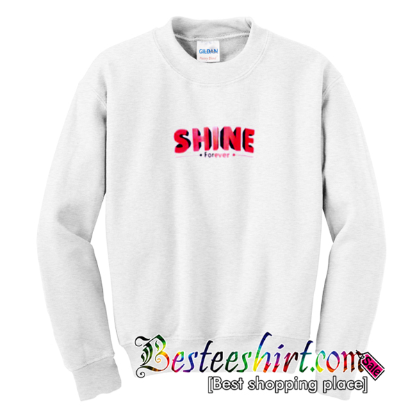 Shine Forever Sweatshirt