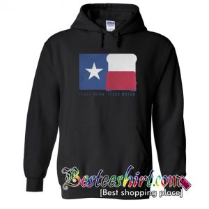 Texas Born Texas bread Hoodie