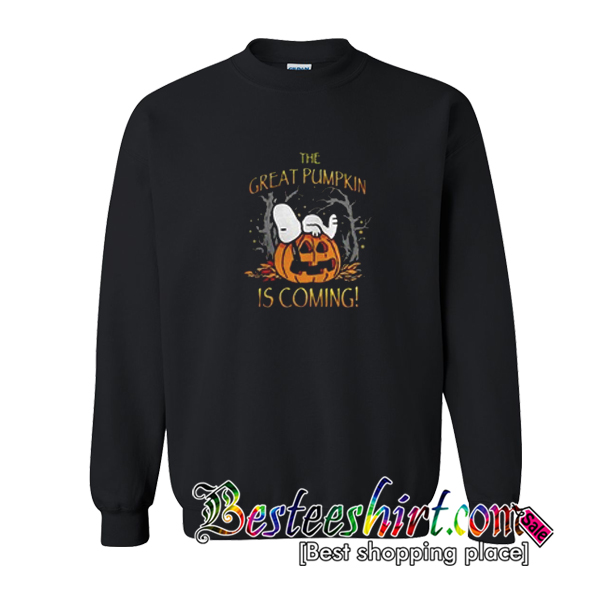 the great pumpkin is coming sweatshirt