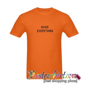 Avoid Everything T-Shirt