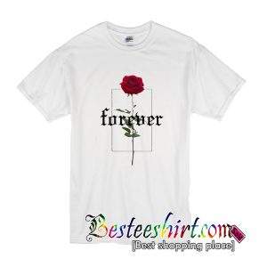 Forever Rose T-Shirt
