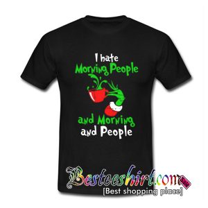 I Hate Morning People And Morning And People T Shirt