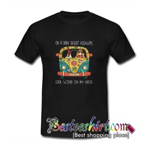On a dark desert highway cool wind in my hair T shirt