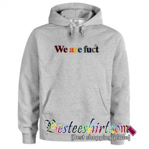 We Are Fuct Hoodie