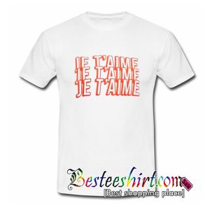 Je T'aime T-Shirt