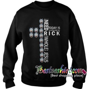 All I need today is a little bit of Rick and a whole lotta Jesus Sweatshirt RK