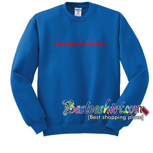 Bourgeois Society Sweatshirt RK