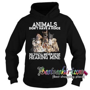 Dogs Animals don't have a voice Hoodie RK