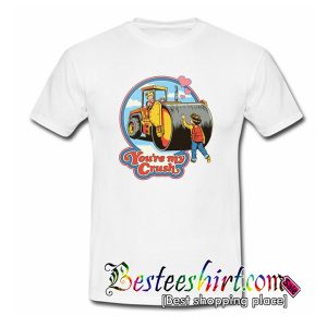 You're My Crush T Shirt (BSM)