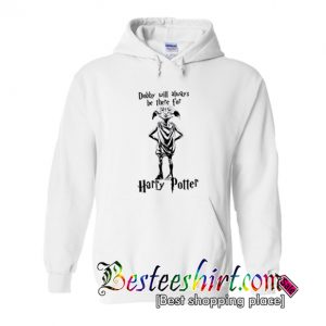 Dobby Will Always Be There For Harry Potter Hoodie (BSM)