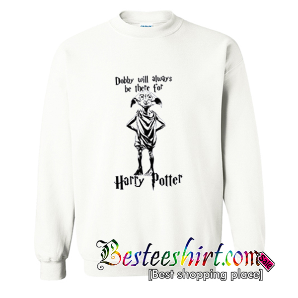 Dobby Will Always Be There For Harry Potter Sweatshirt (BSM)