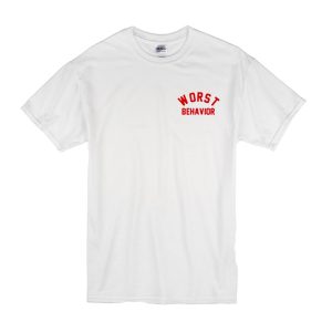 Worst Behavior T Shirt (BSM)